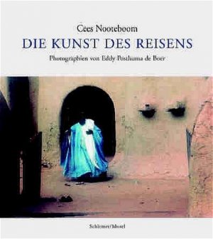 gebrauchtes Buch – Nooteboom Cees – Die Kunst des Reisens: Photographien von Eddy Posthuma de Boer - CJ 5389 - 700g