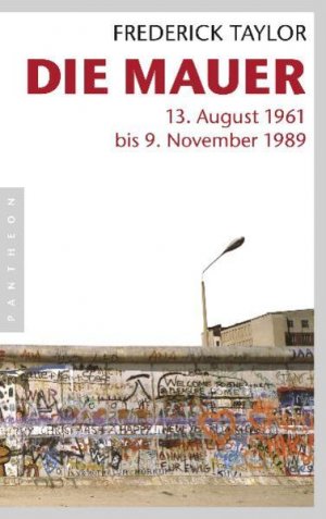 gebrauchtes Buch – Frederick Taylor – Die Mauer: 13. August 1961 bis 9. November 1989 - CL 3983 - 692g