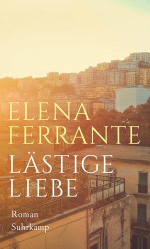 gebrauchtes Buch – Elena Ferrante – Lästige Liebe: Roman - FE 9810 - 356g