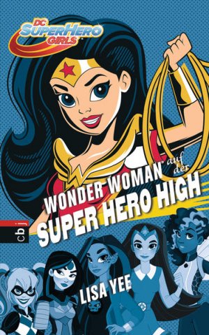 WONDER WOMAN auf der SUPER HERO HIGH (Die SUPER HERO HIGH-Reihe, Band 1) - RG 1377 - 428g