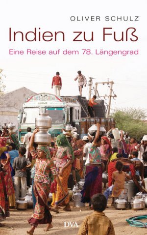 gebrauchtes Buch – Oliver Schulz – Indien zu Fuß: Eine Reise auf dem 78. Längengrad - RH 0713 - 498g