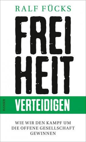 gebrauchtes Buch – Ralf Fücks – Freiheit verteidigen: Wie wir den Kampf um die offene Gesellschaft gewinnen - PA 2705 - 330g