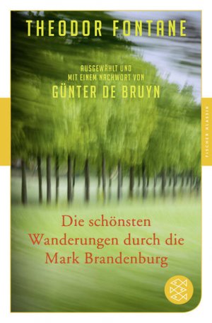 Die schönsten Wanderungen durch die Mark Brandenburg: Ausgewählt und mit einem Nachwort von Günter de Bruyn (Fischer Klassik) - FC 3910 - 376g