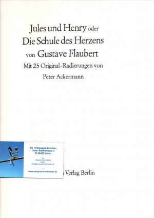 Jules und Henry oder Die Schule des Herzens. Vorzugsausgabe II mit insgesamt 30 signierten Original-Radierungen von Peter Ackermann.