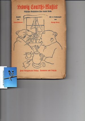 Hedwig Courths-Mahler. Schlichte Geschichten fürs traute Heim. Erzählt von Hans Reimann. Geschmückt mit reizenden Bildern von George Grosz.