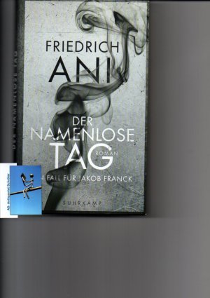 Der namenlose Tag. Ein Fall für Jakob Franck. [signiert]. Roman.