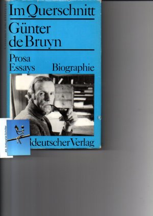 Im Querschnitt. Prosa. Essays. Biographie. [signiert, signed]. Auswahl und Nachwort von Werner Liersch.