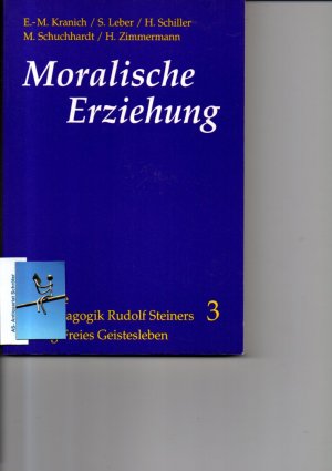 gebrauchtes Buch – Ernst-Michael Kranich – Moralische Erziehung. Beiträge zur Pädagogik Rudolf Steiners Band 3. Mitherausgeber: Stefan Leber / Hartwig Schiller / Malte Schuchhardt / Heinz Zimmermann.