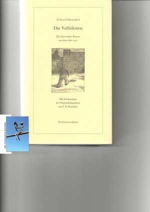 Die Vollidioten. Ein historischer Roman aus dem Jahre 1972. [signiert, signed]. Mit Zeichnungen der Originalschauplätze von F.K. Waechter.