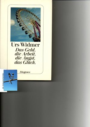 Das Geld, die Arbeit, die Angst, das Glück. [signiert, signed].