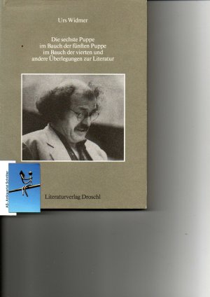 Die sechste Puppe im Bauch der fünften Puppe im Bauch der vierten und andere Überlegungen zur Literatur. [signiert, signed]. Grazer Poetikvorlesungen.