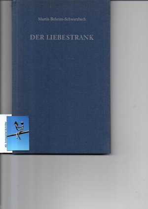 Der Liebestrank. [signiert, signed, Widmung an Ingeborg Drewitz].