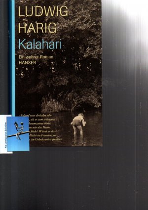 Kalahari. Ein wahrer Roman. [signiert, signed].