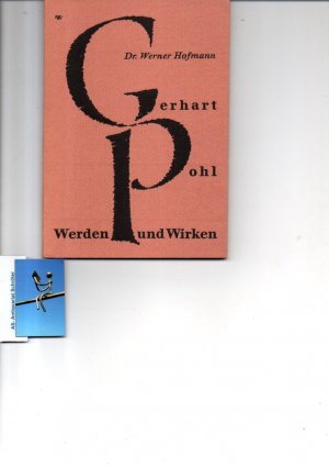 gebrauchtes Buch – Hofmann, Dr – Gerhart Pohl. Werden und Wirken. [signiert, signed, Widmung von Pohl].