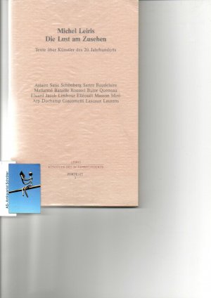 Die Lust am Zusehen. Texte über Künstler des 20. Jahrhundert. [signiert, signed]. Eins von 50 signierten Exemplaren der Vorzugsausgabe.