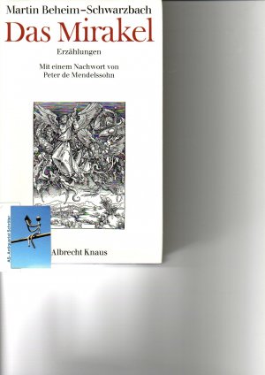 Das Mirakel. Erzählungen. [signiert, signed]. Mit einem Nachwort von Peter de Mendelssohn.