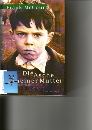 Die Asche meiner Mutter. Irische Erinnerungen. [signiert, signed]. A.d. amerik. v. Harry Rowohlt. OT: Angela's Ashes.