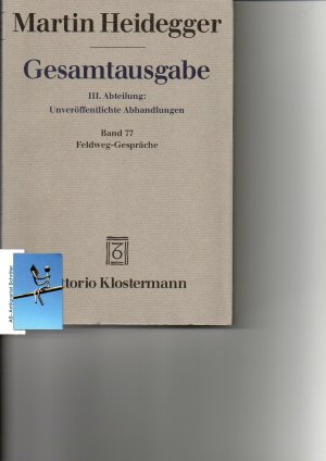 Feldweg-Gespräche. Erdachte Gespräche herausgegeben von Ingrid Schüßler. Gesamtausgabe III.Abteilung: Unveröffentlichte Abhandlungen - Vorträge - Gedachtes […]