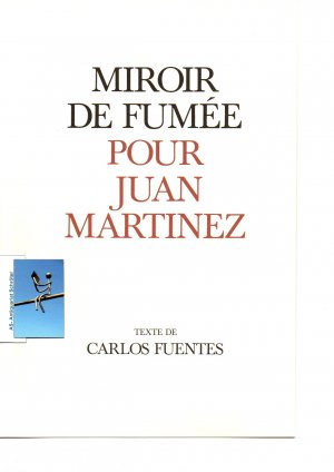 Miroir de Fumée / Espejo de Humo. [mit signierter Originallithographie]. Text: Fuentes. Illustrationen: Martinez.