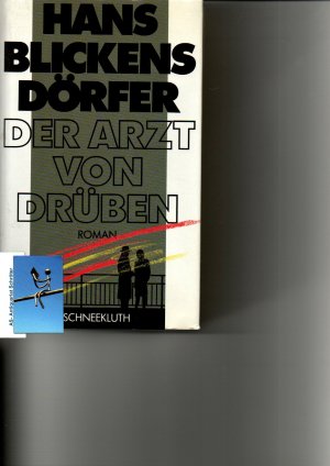 Der Arzt von drüben. Roman. [signiert, signed].