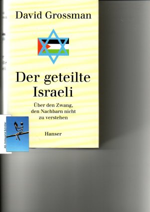 Der geteilte Israeli. Über den Zwang, den Nachbarn nicht zu verstehen. (signiert, signed). Aus dem Hebräischen von Barbara Linner.