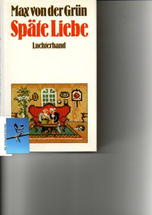 Späte Liebe. Roman. [signiert, signed, Sinnspruch].