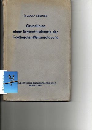 Grundlinien einer Erkenntnistheorie der Goetheschen Weltanschauung mit besonderer Rücksicht auf Schiller. Zugleich eine Zugabe zu Goethes 