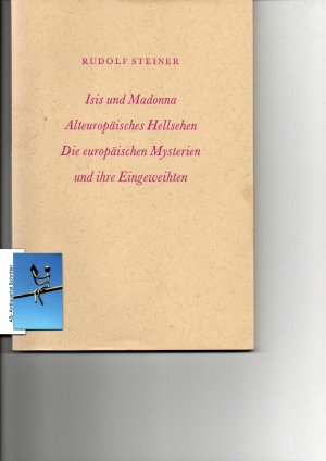 Isis und Madonna. Alteuropäisches Hellsehen. Die europäischen Myterien und ihre Eingeweihten. Drei Vorträge, gehalten in Berlin am 29.April, 1.Mai und […]