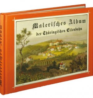 gebrauchtes Buch – Rockstuhl, Harald  – Malerisches Album der thüringischen Eisenbahn : von Halle über Merseburg, Weißenfels, Naumburg, Weimar, Erfurt, Gotha, Eisenach bis an die kurhessische Grenze ; mit Reisejournal, technischer Beschreibung, Höhen-Profilen und Situations-Karten