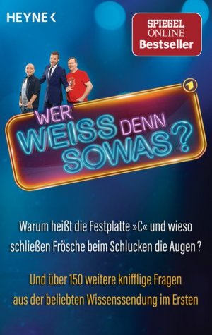 Wer weiß denn sowas?: Warum heißt die Festplatte "C" und wieso schließen Frösche beim Schlucken die Augen? Und über 150 weitere knifflige Fragen aus der beliebten Wissenssendung im Ersten