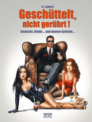 Geschüttelt, nicht gerührt!: Cocktails, Drinks... und dumme Sprüche...