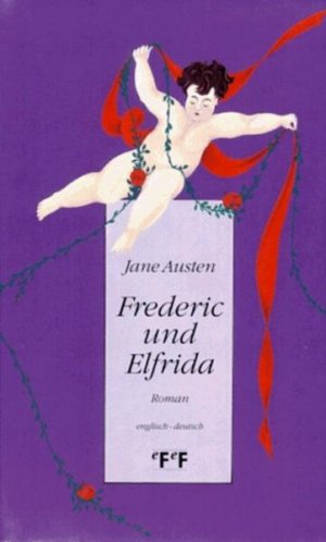 Frederic und Elfrida: Ein Roman: Roman. Engl.-Dtsch. Übers. u. Nachw. v. Elfi Bettinger u. Friedrich Tontsch.