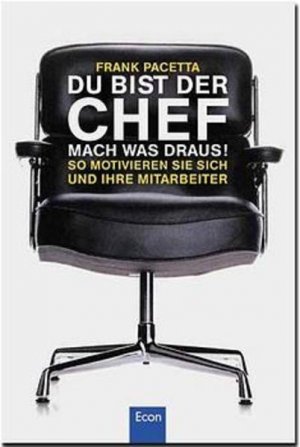 gebrauchtes Buch – Du bist der Chef - Mach was draus!. So motivieren Sie sich und Ihre Mitarbeiter