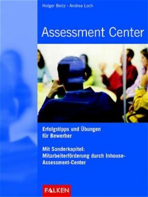 gebrauchtes Buch – Beitz Holger und Andrea Loch – Assessment Center. Erfolgstipps und Übungen für Bewerber