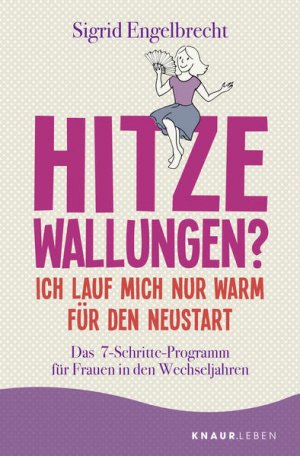 gebrauchtes Buch – Sigrid Engelbrecht – Hitzewallungen? Ich lauf mich nur warm für den Neustart: Das 7-Schritte-Programm für Frauen in den Wechseljahren