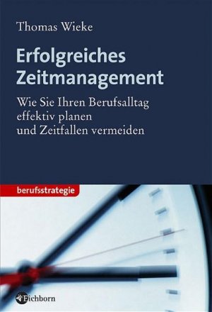 gebrauchtes Buch – Thomas Wieke – Erfolgreiches Zeitmanagement. Wie Sie Ihren Berufsalltag effektiv planen und Zeitfallen vermeiden