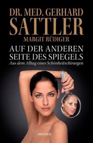 gebrauchtes Buch – Sattler, Dr. med – Auf der anderen Seite des Spiegels: Aus dem Alltag eines Schönheitschirurgen