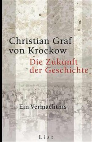 gebrauchtes Buch – Die Zukunft der Geschichte. Ein Vermächtnis gebrauchtes Buch – Die Zukunft der Geschichte. Ein Vermächtnis