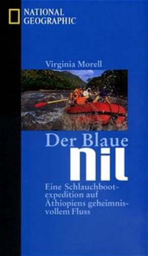 gebrauchtes Buch – Virginia Morell – Der Blaue Nil: Eine Flossexpedition auf Äthiopiens geheimnisvollem Fluss