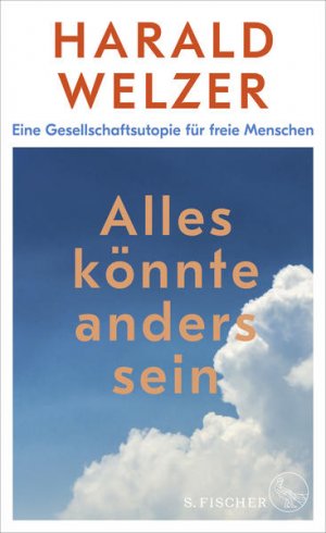 gebrauchtes Buch – Harald Welzer – Alles könnte anders sein: Eine Gesellschaftsutopie für freie Menschen