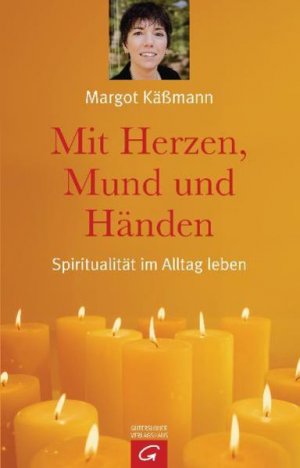 gebrauchtes Buch – Margot Käßmann – Mit Herzen, Mund und Händen. Spiritualität im Alltag leben