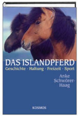 gebrauchtes Buch – Anke Schwörer-Haag – Das Islandpferd - Geschichte, Haltung, Freizeit, Sport