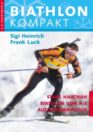 gebrauchtes Buch – Heinrich, Sigi und Frank Luck – Biathlon Kompakt: Biathlon von A-Z