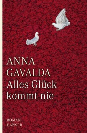 gebrauchtes Buch – Gavalda, Anna und Ina Kronenberger – Alles Glück kommt nie: Roman