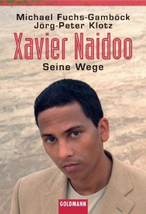 gebrauchtes Buch – Fuchs-Gamböck, Michael und Jörg-Peter Klotz – Xavier Naidoo: Seine Wege