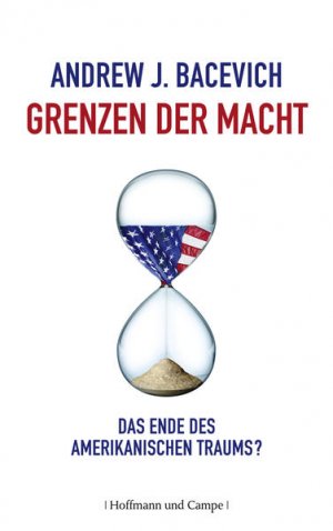 gebrauchtes Buch – Bacevich, Andrew J – Grenzen der Macht: Das Ende des amerikanischen Traums?