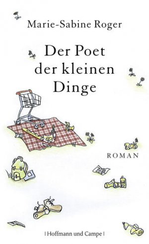 gebrauchtes Buch – Roger, Marie-Sabine und Claudia Kalscheuer – Der Poet der kleinen Dinge: Roman