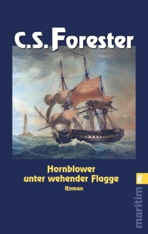 Hornblower unter wehender Flagge: Roman (Ein Horatio-Hornblower-Roman, Band 7)