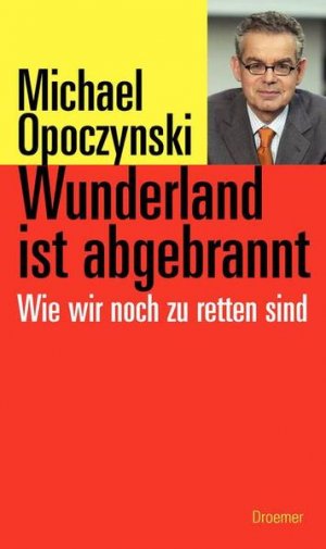 gebrauchtes Buch – Michael Opoczynski – Wunderland ist abgebrannt: Wie wir noch zu retten sind