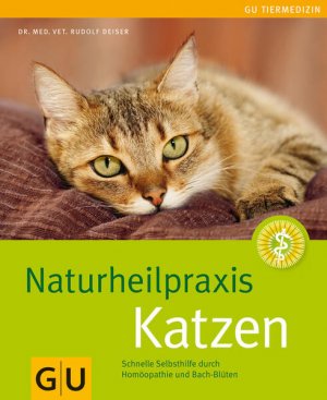 gebrauchtes Buch – Rudolf Deiser – Naturheilpraxis Katzen: Schnelle Selbsthilfe durch Homöopathie und Bach-Blüten (Hunde & Katzen)